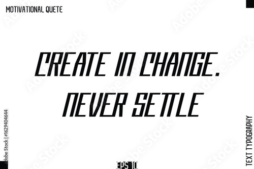 Create In Change. Never Settle.eps