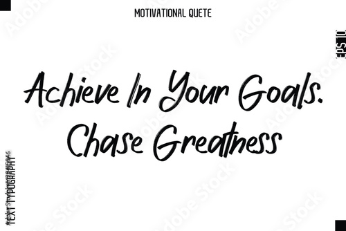 Achieve In Your Goals. Chase Greatness.eps