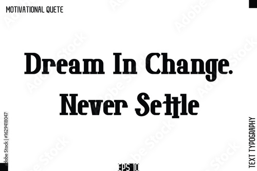 Dream In Change. Never Settle.eps