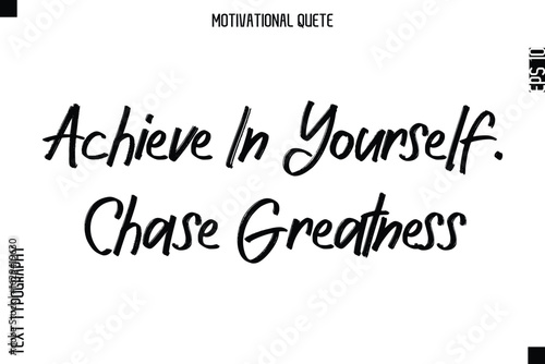 Achieve In Yourself. Chase Greatness.eps
