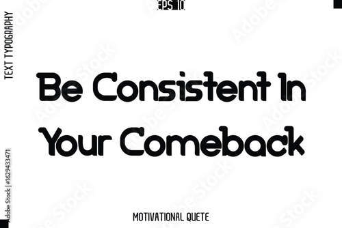Be Consistent In Your Comeback.eps