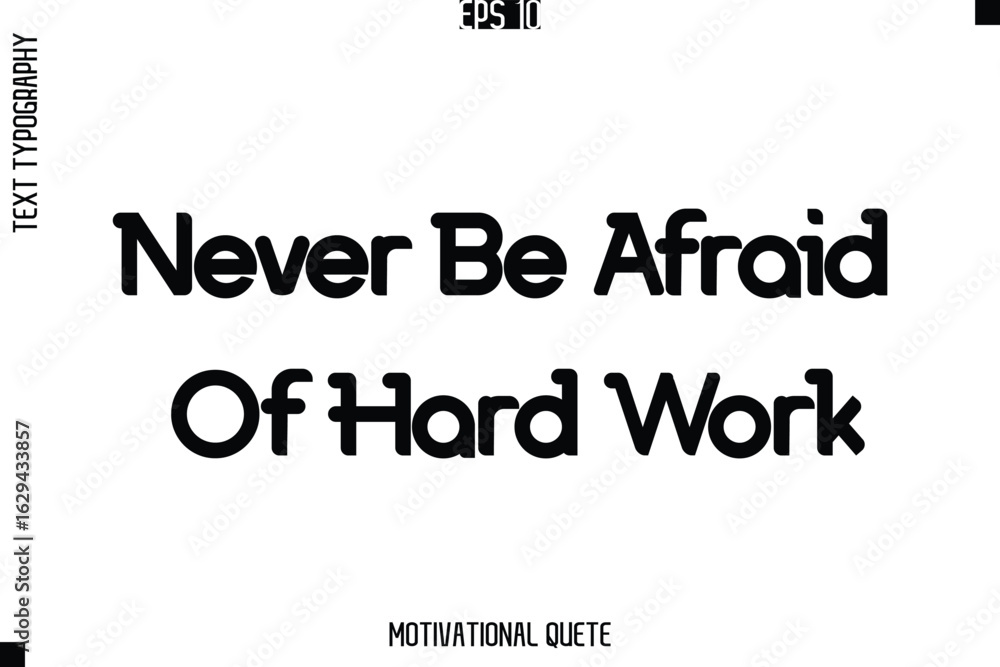 Fototapeta premium Never Be Afraid Of Hard Work.eps