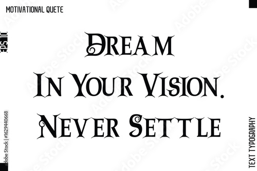 Dream In Your Vision. Never Settle.eps
