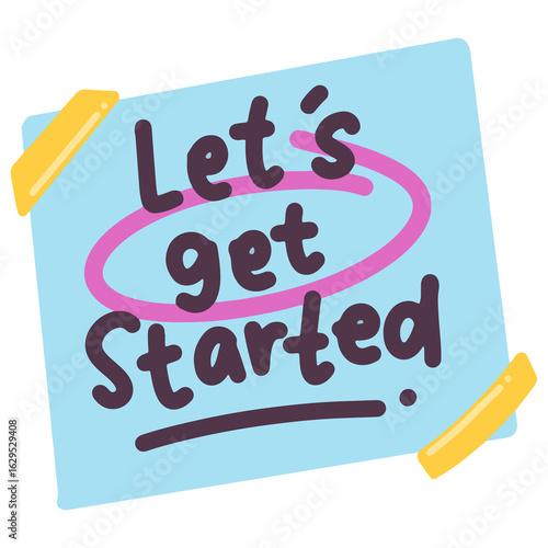 Let's get started. Illustration of sticky notes hand drawn with handwriting style. Motivational sign sticker for project, slogan, poster, card, back to schoo