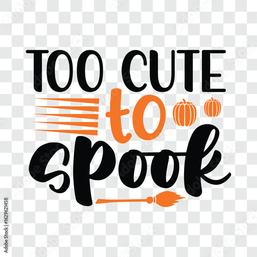too cute to spook. t-shirt design