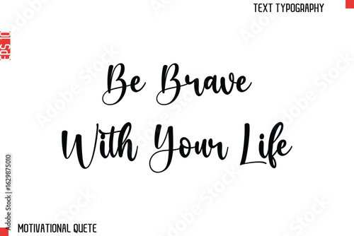 Be Brave With Your Life.eps