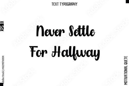 Never Settle For Halfway.eps