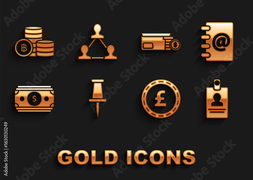 Set Push pin, Address book, Identification badge, Coin money with pound sterling symbol, Stacks paper cash, Envelope coin dollar, Cryptocurrency Bitcoin and Project team base icon. Vector