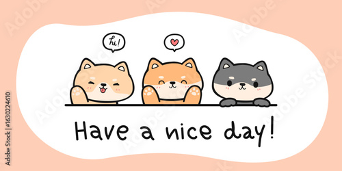Cute shiba inu puppy greetings say have a nice day, Kawaii shiba dog cartoon doodle banner