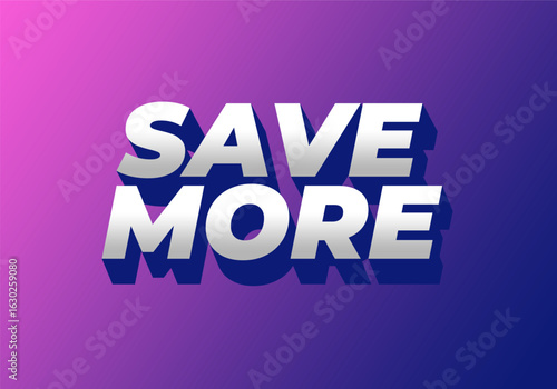 Bold text graphic with the words SAVE MORE in a three dimensional style, se