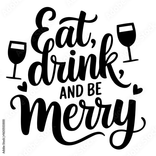 Black and white lettering design with eat drink and be merry text and wine glass icons and heart shapes design