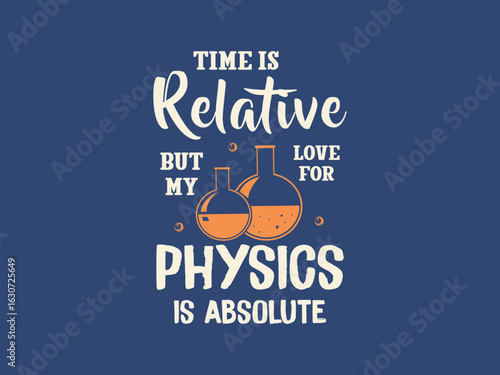 Time is relative but my love for physics is absolute modern physics shirt, great gift idea physicist unisex tee for science student