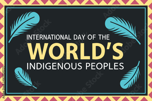 International Day of the Worlds Indigenous Peoples Celebration with Feathers and Geometric Border vector
