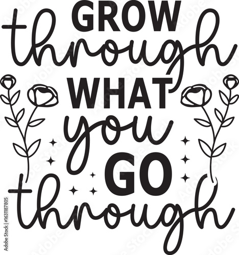 grow through what you go through SVG