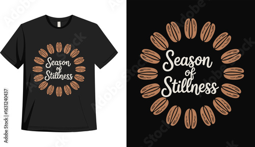 Black TShirt Design Featuring Season of Stillness Text and Pecan Graphics Arrangement