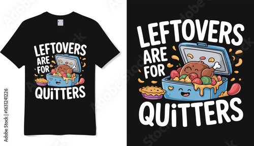 Black Tshirt Featuring a Thanksgiving Meal Illustration and the Text Leftovers are for Quitters