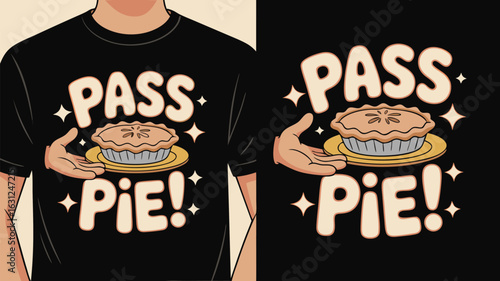 Man Wearing Pass Pie! TShirt Holding Pie, Thanksgiving Holiday Celebration Fashion, Apparel CloseUp