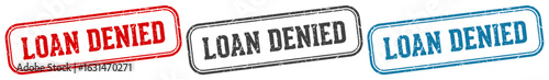 loan denied stamp. loan denied rectangular stamp set isolated on white background