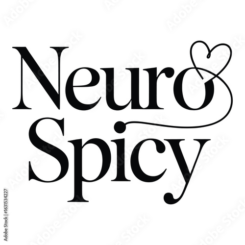 Neuro Spicy Typography with Heart Design Element Black and White Creative Concept Stylish Word Art with Unique Flair Brainy Sassy Text