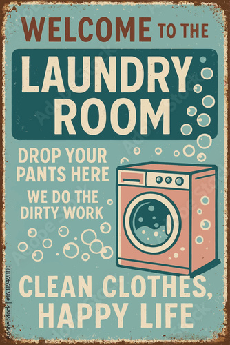 The laundry room sign has a vintage design, humorous text, and a washing machine illustration. Vintage vector tin sign with retro text and distressed look