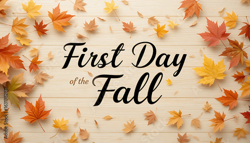 Fototapeta Naklejka Na Ścianę i Meble -  Celebrate the first day of fall with a beautiful arrangement of autumn leaves on a rustic wooden background