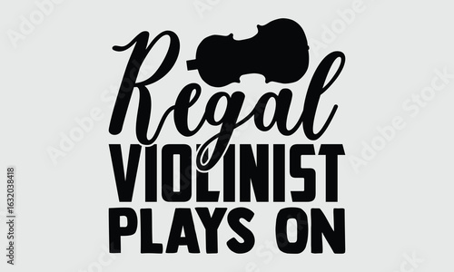 Regal violinist plays on- T shirt Design featuring Baroque Violin handwritten lettering, Elegant calligraphy vector sign, Ideal for classical music tee typography