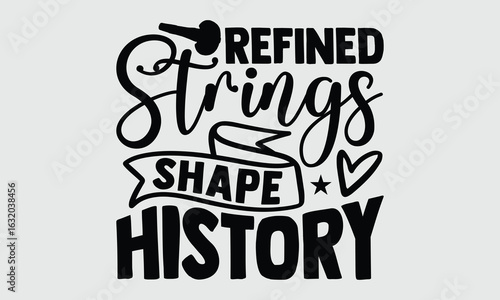 Refined strings shape history- Hand written Baroque Violin phrase with vintage calligraphy, Ideal for T shirt Design, Isolated white vector element for music typography