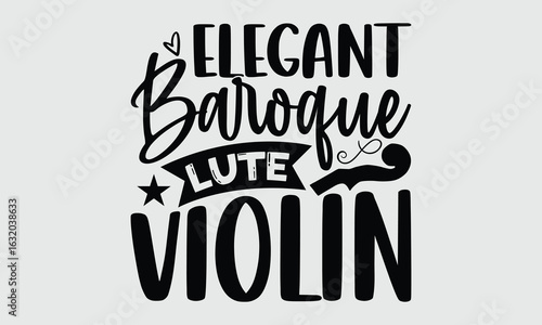 Elegant Baroque lute violin- Artistic Baroque Violin lettering isolated on white, Hand drawn typography element perfect for T shirt Design with vintage classical theme