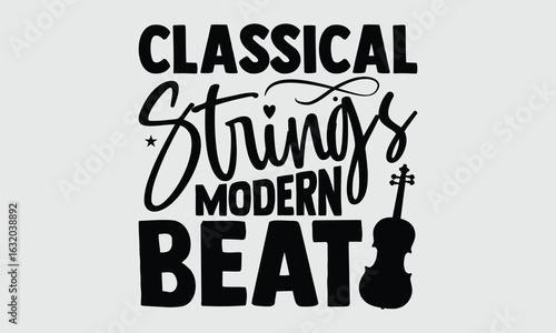Classical strings modern beat- Unique Baroque Violin T shirt Design with hand lettering phrase, Elegant vector calligraphy isolated on white, For antique style music prints