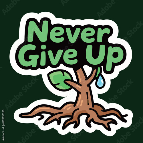 A resilient tree with the words 'Never Give Up,' symbolizing determination, perseverance, and the strength to overcome challenges and adversity.