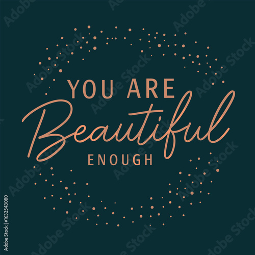 You are beautiful enough minimalist affirmation art