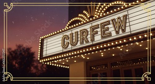 Curfew Sign On Theatre Facade At Sunset Reflects Retro Era Memories
