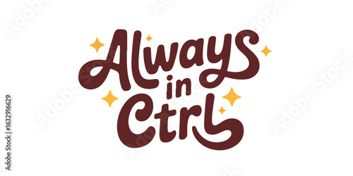 Whimsical 'Always in Ctrl' Typography Design with Sparkling Yellow Stars, Featuring a Playful, Bold Lettering Style on a Clean White Background