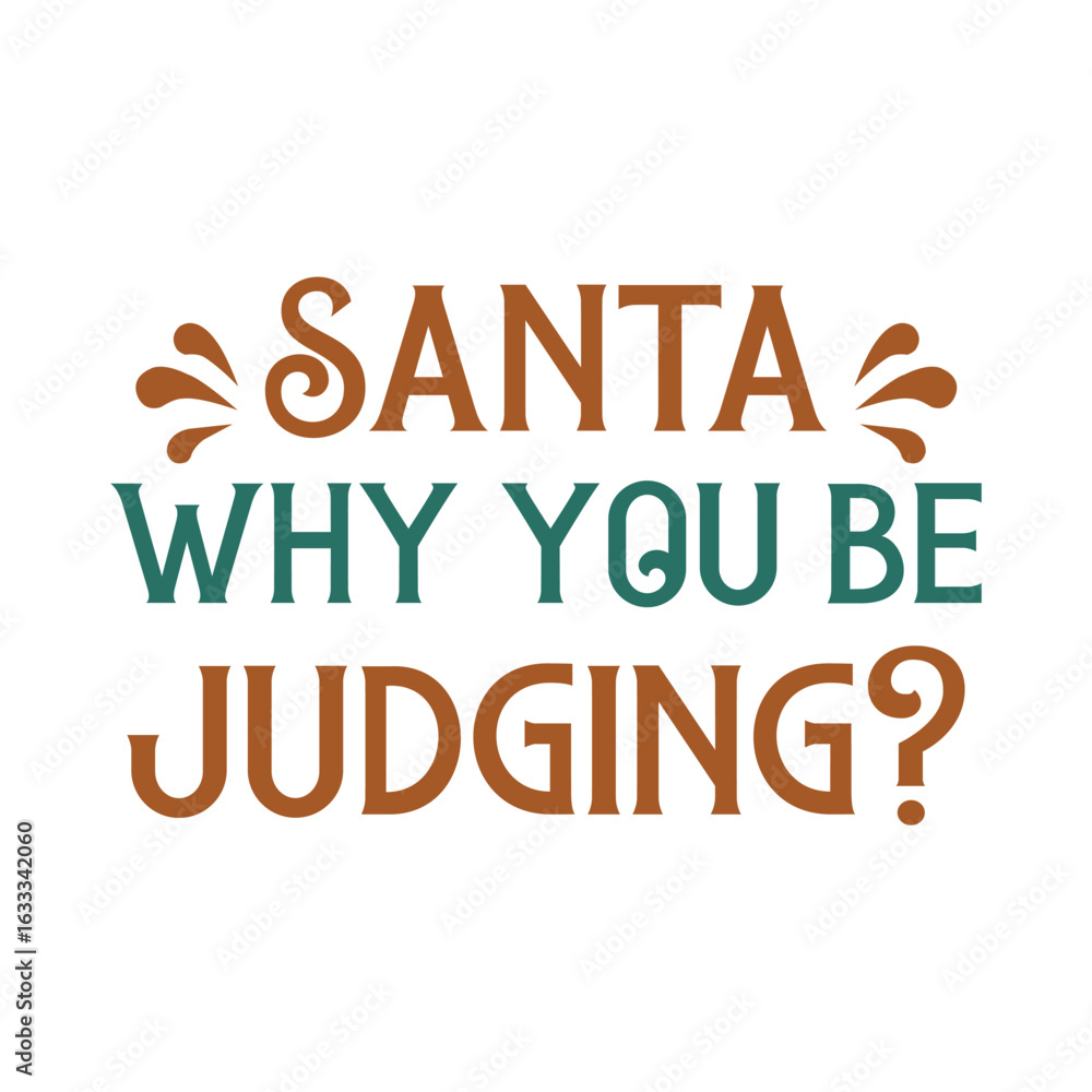 Fototapeta premium santa why you be judging