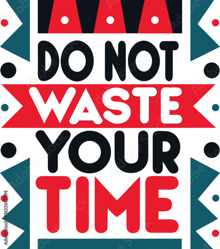 Inspirational typography design featuring the phrase do not waste your time isolated on transparent background
