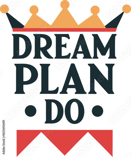 Inspirational typography design featuring the motivational phrase dream plan do in bold print isolated on transparent background