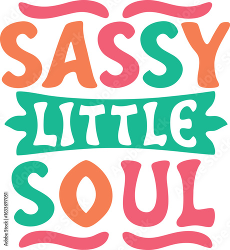 Sassy little soul typography design for t shirts featuring whimsical text and artistic elements isolated on transparent background