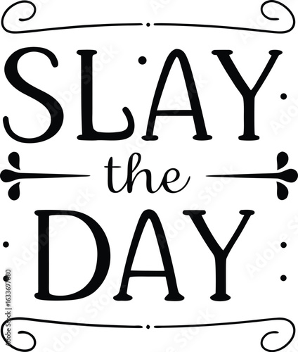 Inspirational slogan typography design featuring the phrase slay the day in a bold print style isolated on transparent background