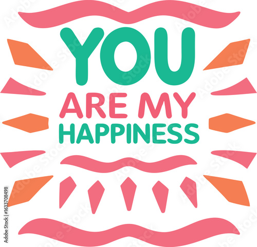 Express your feelings with this heartfelt you are my happiness typographic design featuring bold lettering and a charming sentiment perfect for apparel and gifts isolated on transparent background