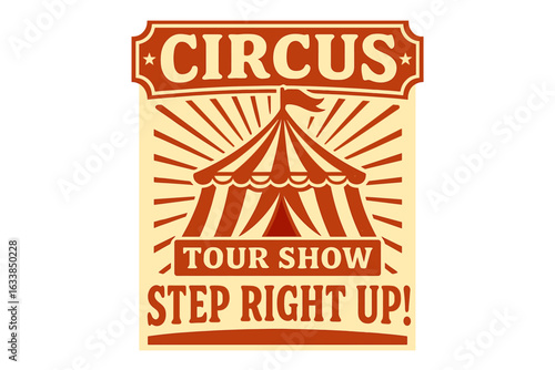 Vintage circus poster vector illustration, carnival tent, big top, retro event, amusement fair, show announcement, tour show invitation, step right up, entertainment banner design