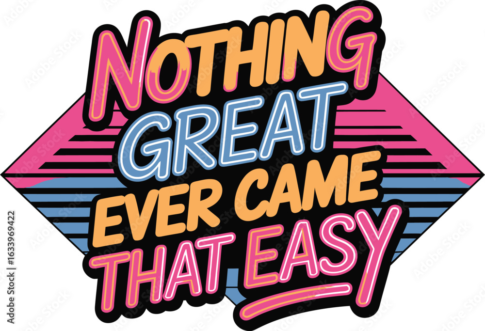 Obraz premium Nothing great ever came that easy retro graphic