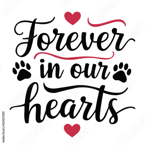 Forever in our hearts remembrance design with paw prints and hearts for pet loss memorial sentiment