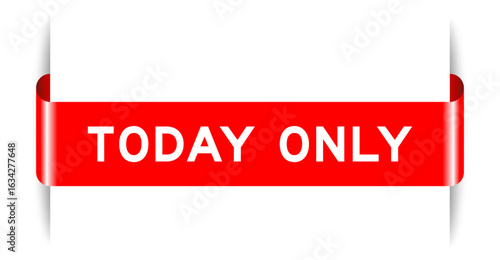 Red color inserted label banner with word today only on white background