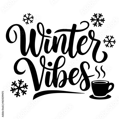 Winter vibes lettering with snowflakes and a steaming cup of coffee in black and white design style