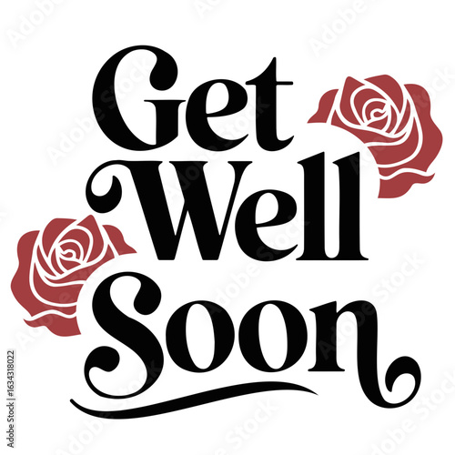 Get well soon message with two roses in the background wishing for a speedy recovery and good health