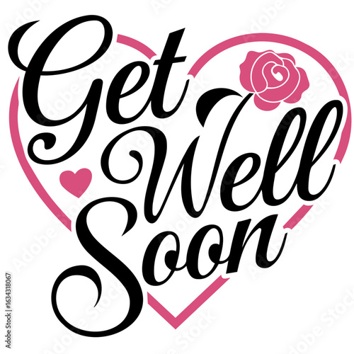 Get well soon message with a heart and rose illustration in black and pink colors on a white background