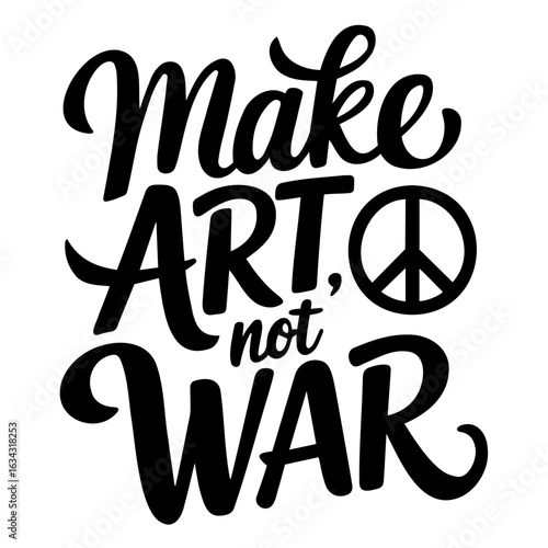 Make art not war text design with peace symbol in black and white calligraphy illustration style art