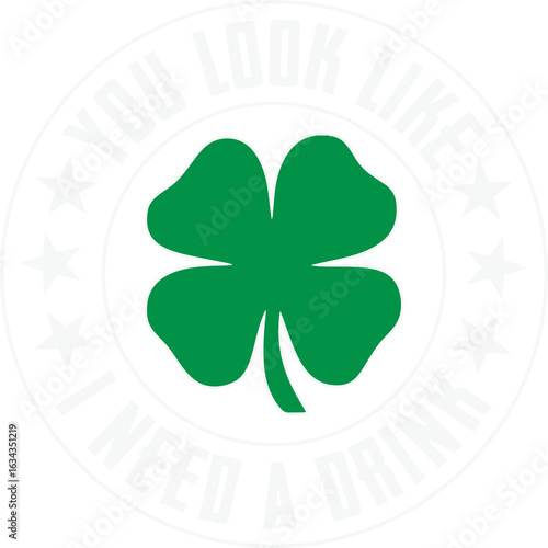 You Look Like I Need A Drink St. Patrick's Day