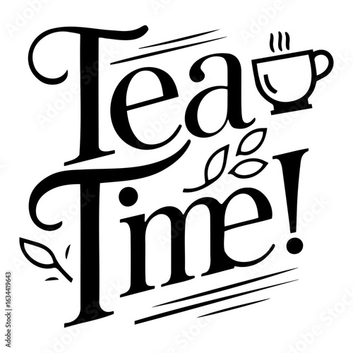 Tea time typography design with a steaming cup and leaf accents in a decorative black and white style