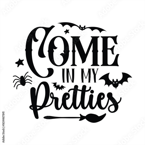 come in my pretties